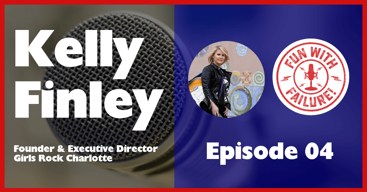 Ep 04: Kelly Finley Wants Girls to Make Noise