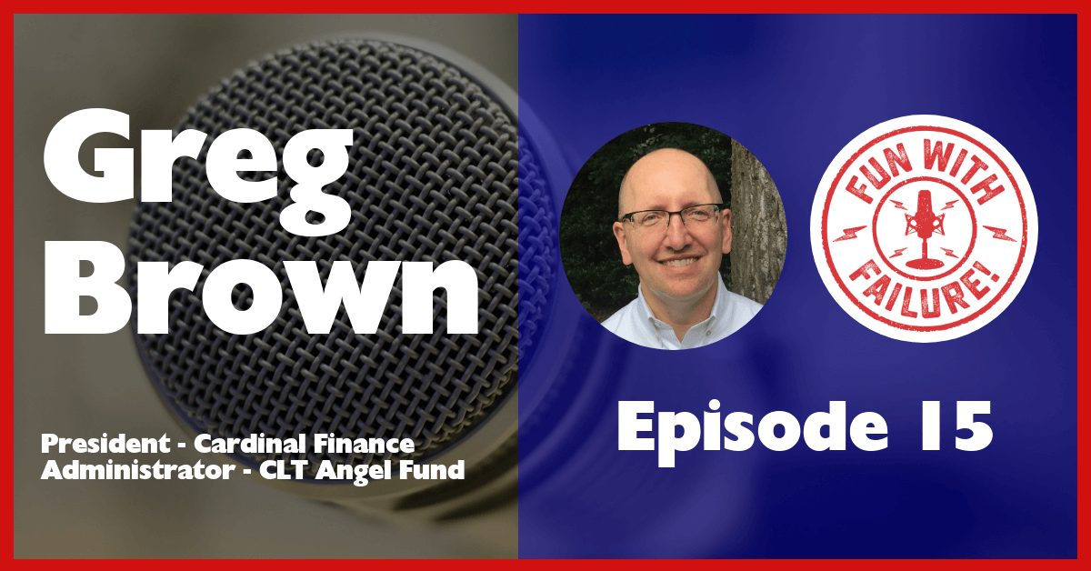 EP 15: Greg Brown, Why Investors Have to be Comfortable with Failure