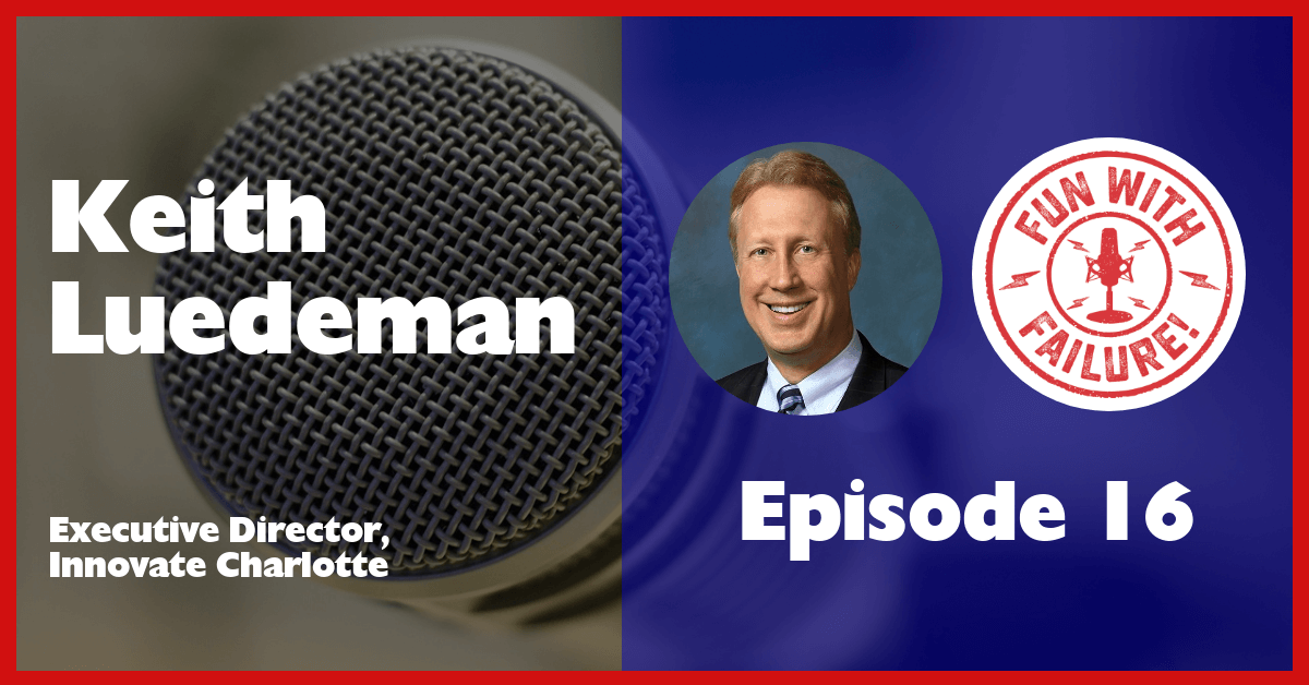 EP 16: Keith Luedeman Champions Mentorship in the CLT Start-Up Scene